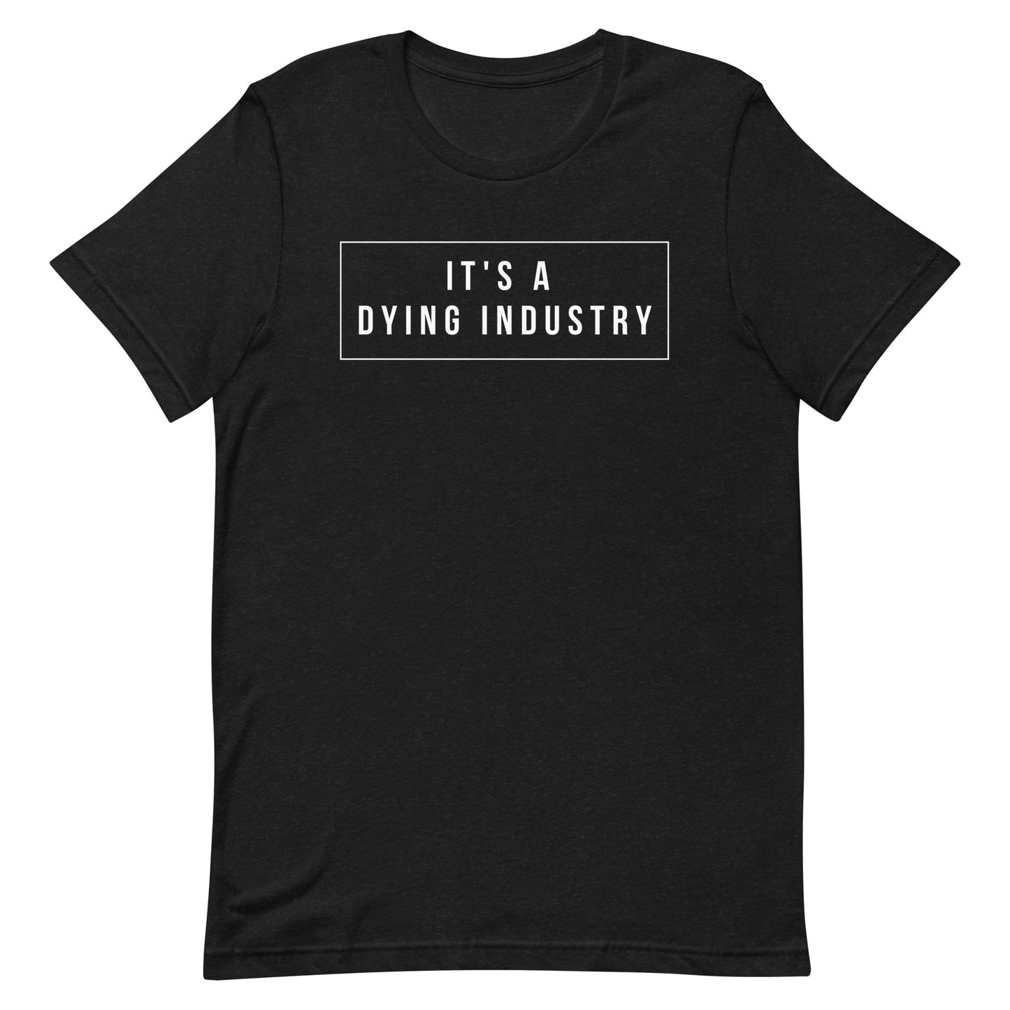 It's A Dying Industry